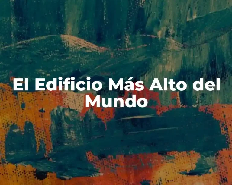El Edificio Más Alto del Mundo