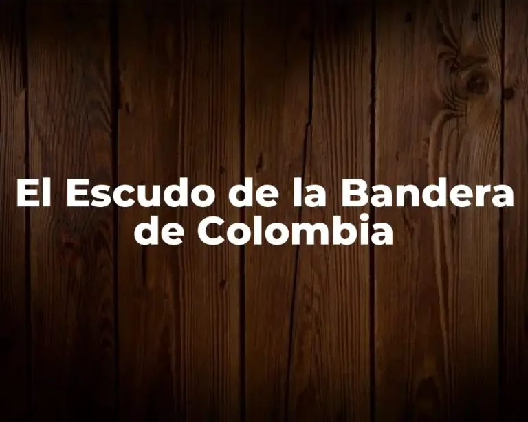 El Escudo de la Bandera de Colombia