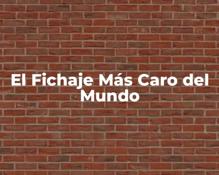 El Fichaje Más Caro del Mundo