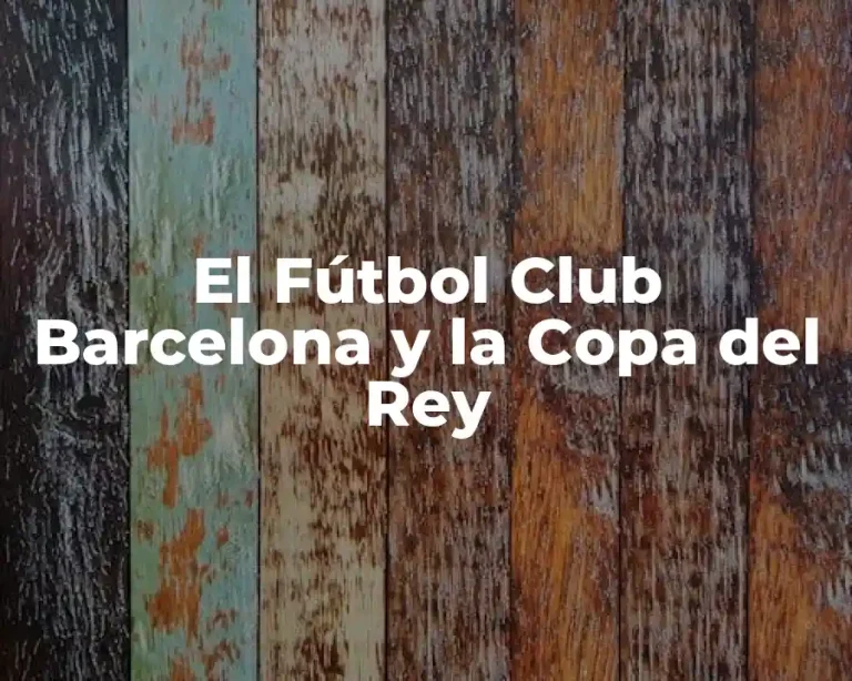 El Fútbol Club Barcelona y la Copa del Rey