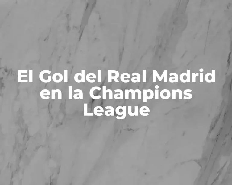 El Gol del Real Madrid en la Champions League