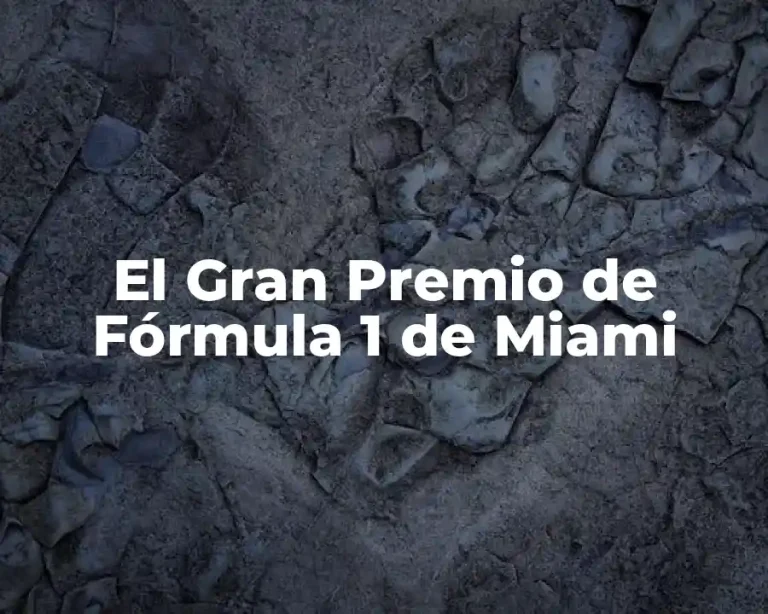 El Gran Premio de Fórmula 1 de Miami