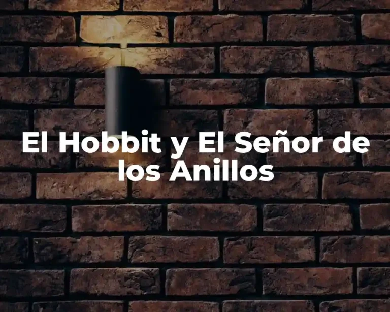 El Hobbit y El Señor de los Anillos