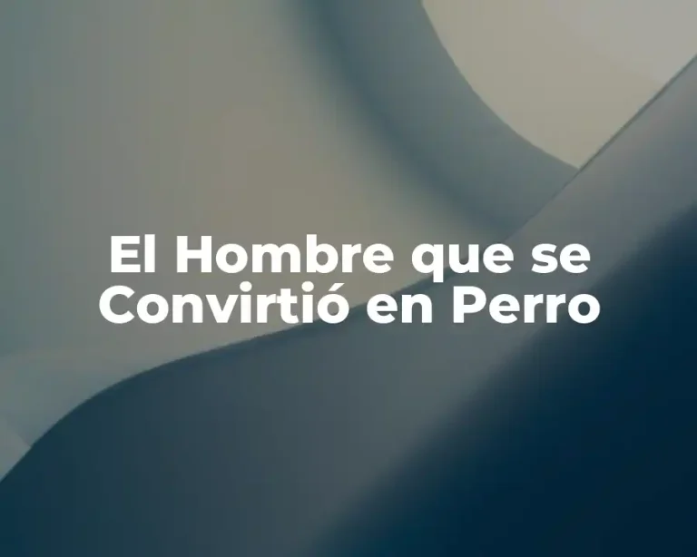 El Hombre que se Convirtió en Perro
