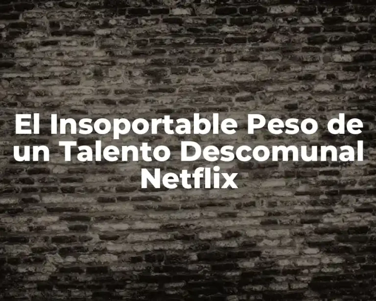 El Insoportable Peso de un Talento Descomunal Netflix
