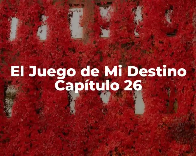 El Juego de Mi Destino Capítulo 26