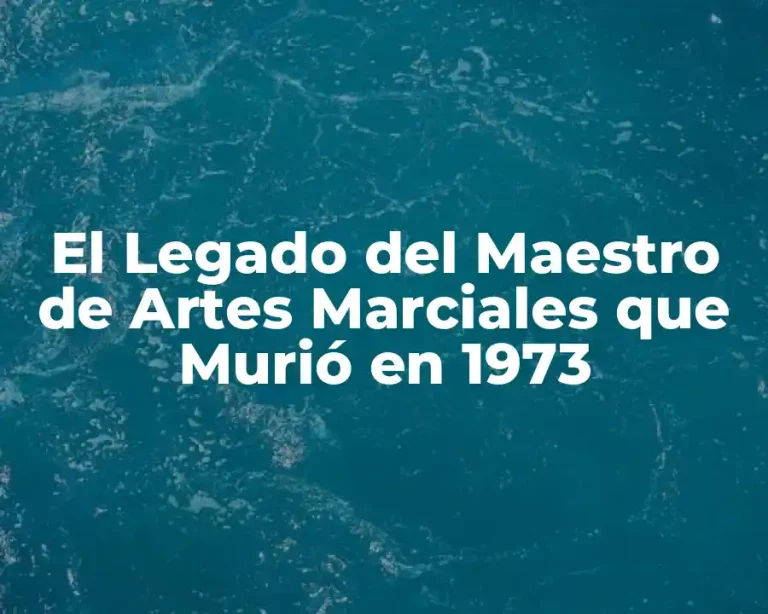 El Legado del Maestro de Artes Marciales que Murió en 1973