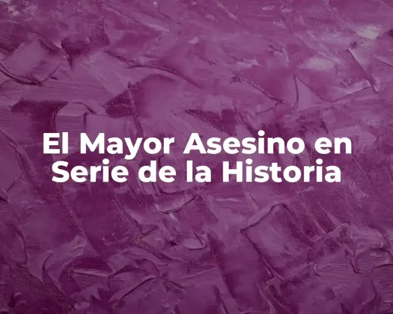 El Mayor Asesino en Serie de la Historia