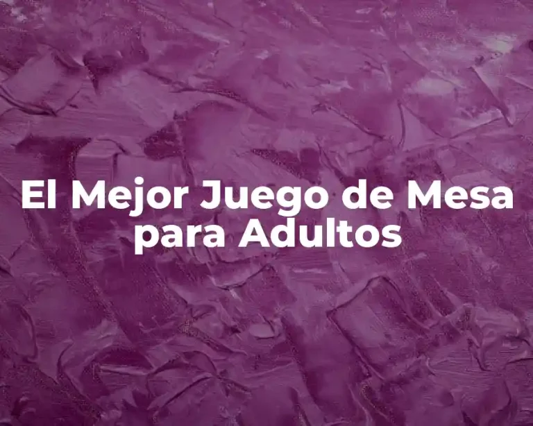El Mejor Juego de Mesa para Adultos