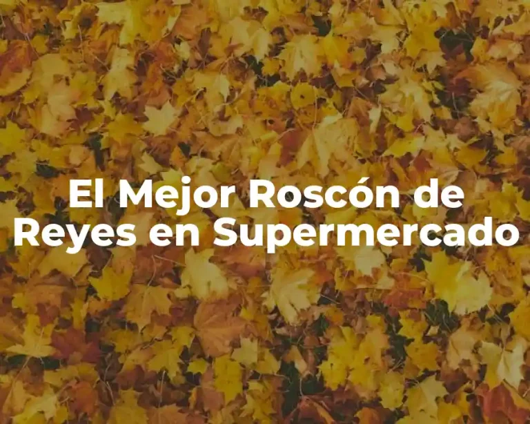 El Mejor Roscón de Reyes en Supermercado