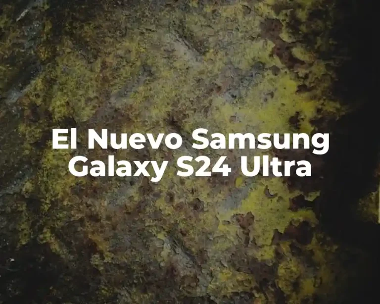 El Nuevo Samsung Galaxy S24 Ultra