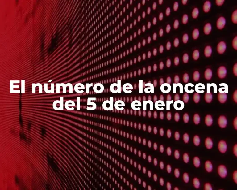 El número de la oncena del 5 de enero