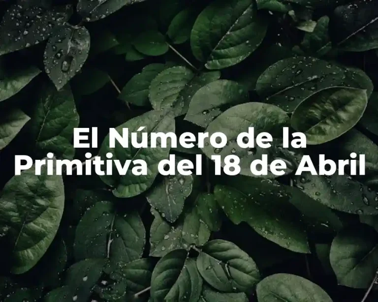 El Número de la Primitiva del 18 de Abril