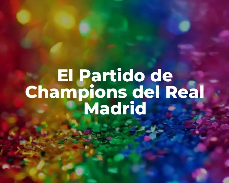 El Partido de Champions del Real Madrid