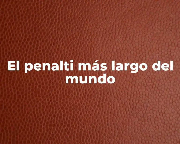 El penalti más largo del mundo