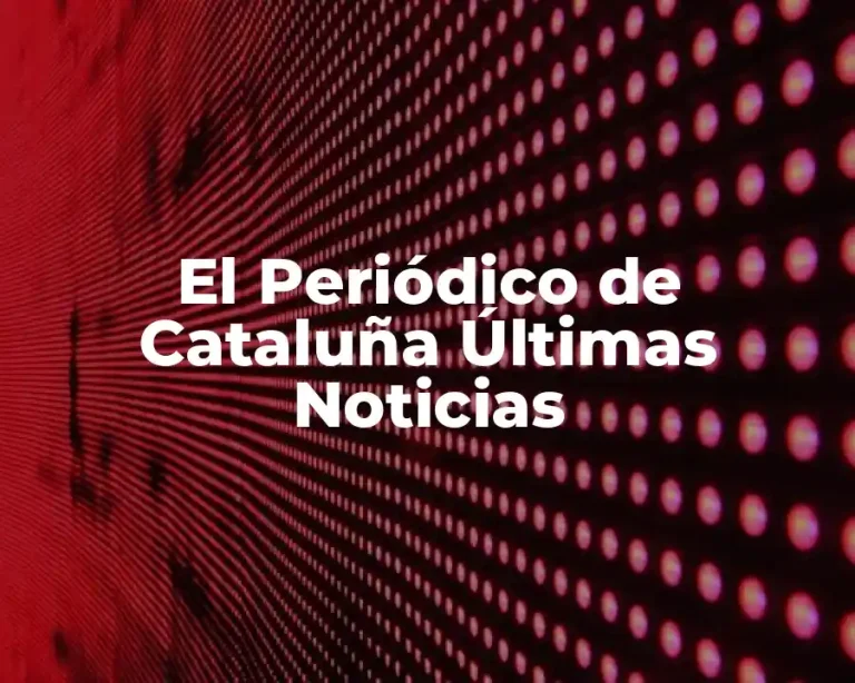 El Periódico de Cataluña Últimas Noticias