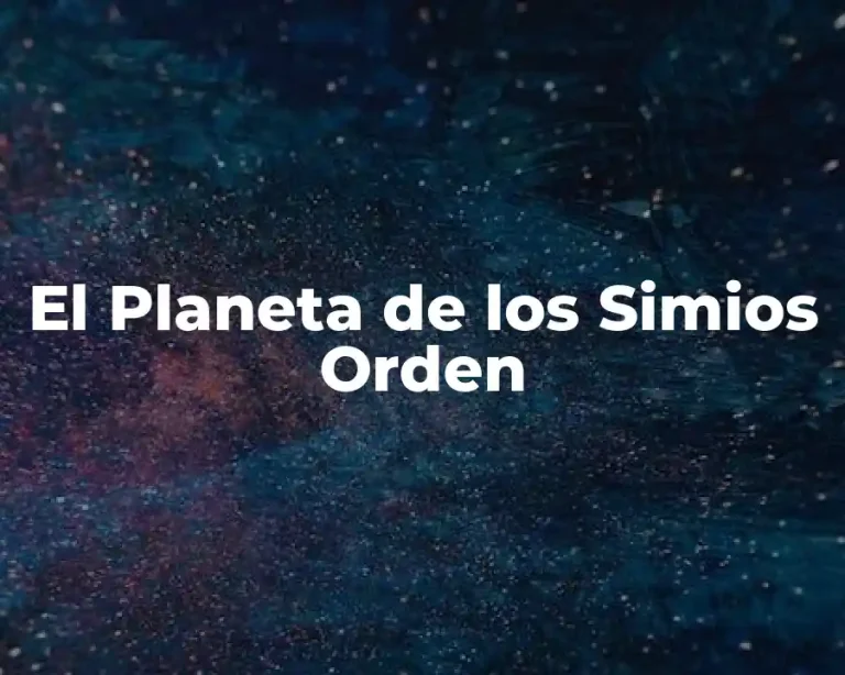 El Planeta de los Simios Orden