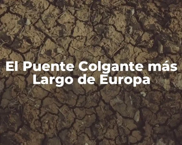 El Puente Colgante más Largo de Europa