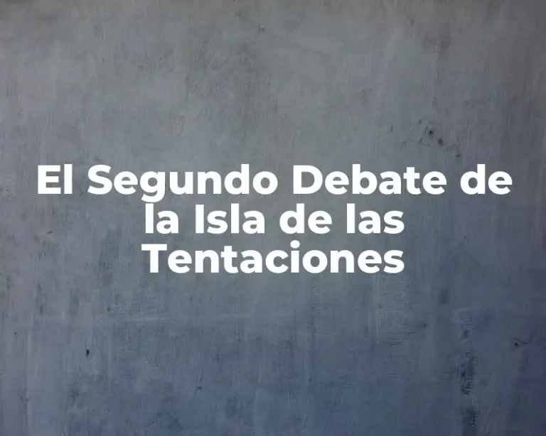 El Segundo Debate de la Isla de las Tentaciones