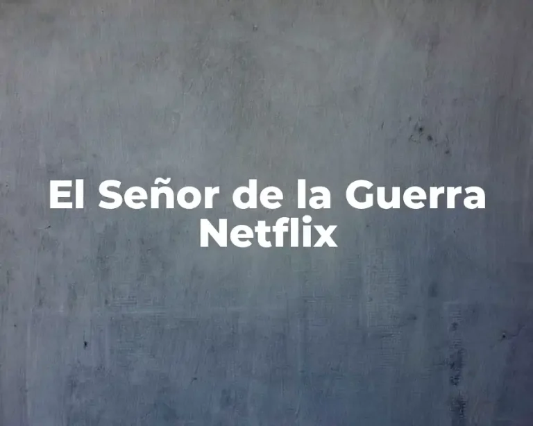 El Señor de la Guerra Netflix