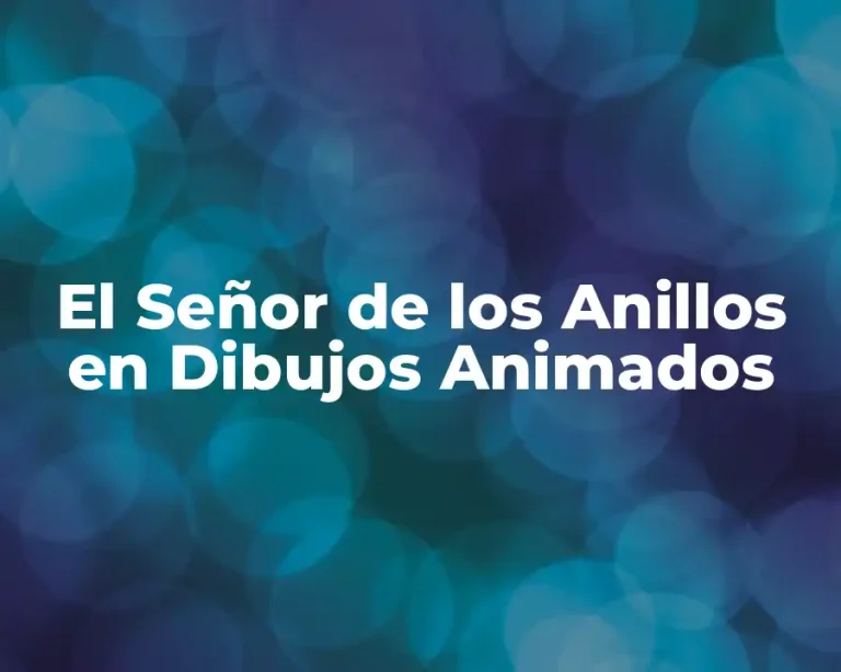 El Señor de los Anillos en Dibujos Animados