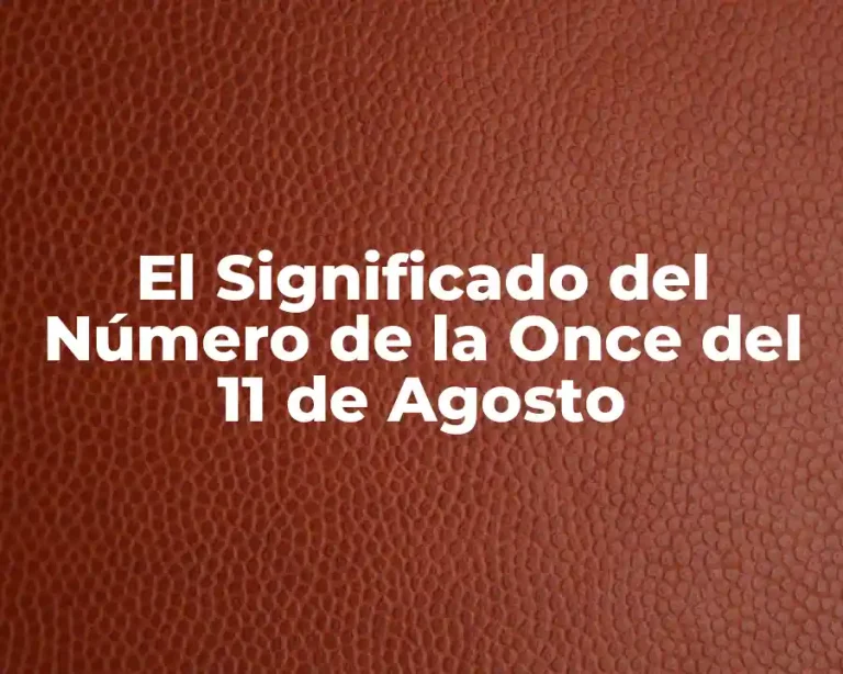El Significado del Número de la Once del 11 de Agosto