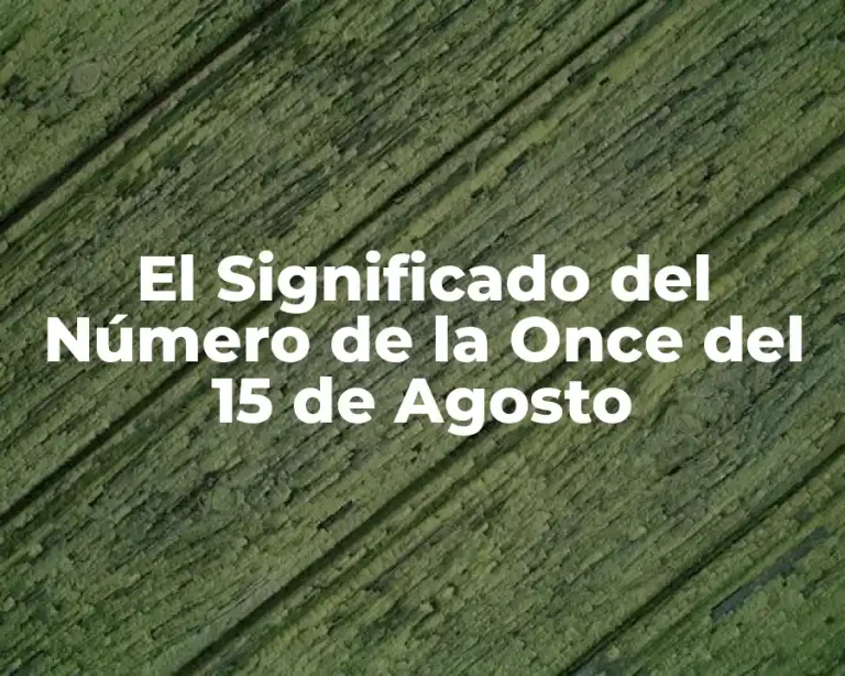 El Significado del Número de la Once del 15 de Agosto