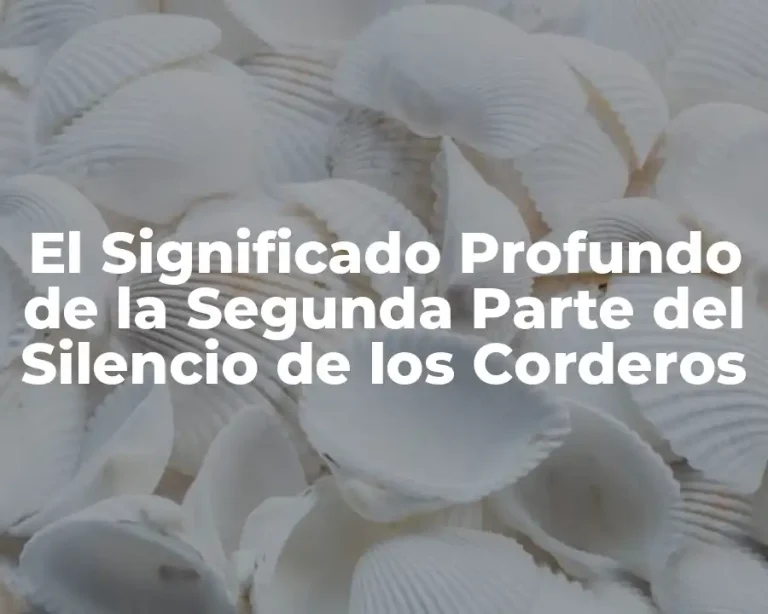 El Significado Profundo de la Segunda Parte del Silencio de los Corderos