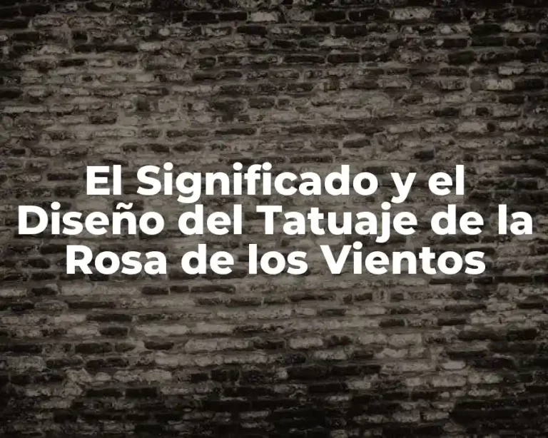 El Significado y el Diseño del Tatuaje de la Rosa de los Vientos