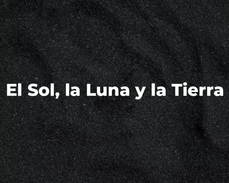 El Sol, la Luna y la Tierra