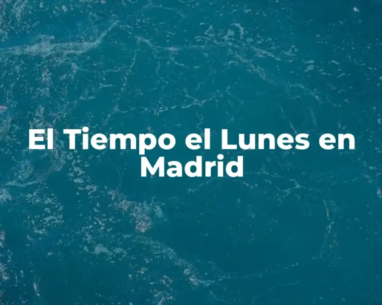 El Tiempo el Lunes en Madrid