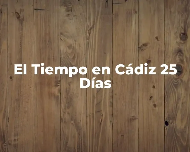 El Tiempo en Cádiz 25 Días