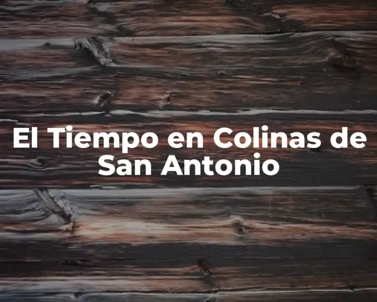 El Tiempo en Colinas de San Antonio