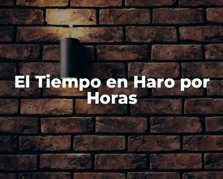 El Tiempo en Haro por Horas