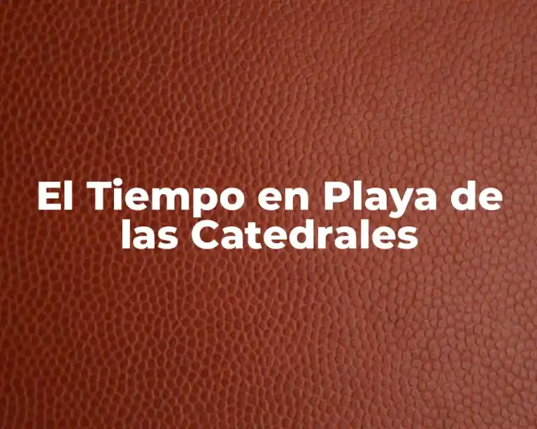 El Tiempo en Playa de las Catedrales