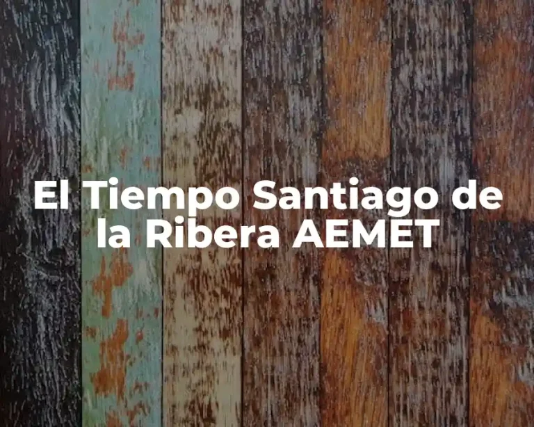 El Tiempo Santiago de la Ribera AEMET