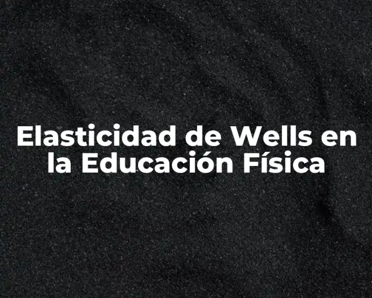 Elasticidad de Wells en la Educación Física