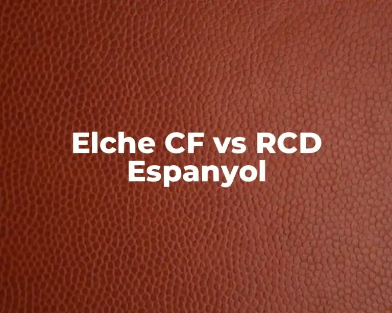 Elche CF vs RCD Espanyol