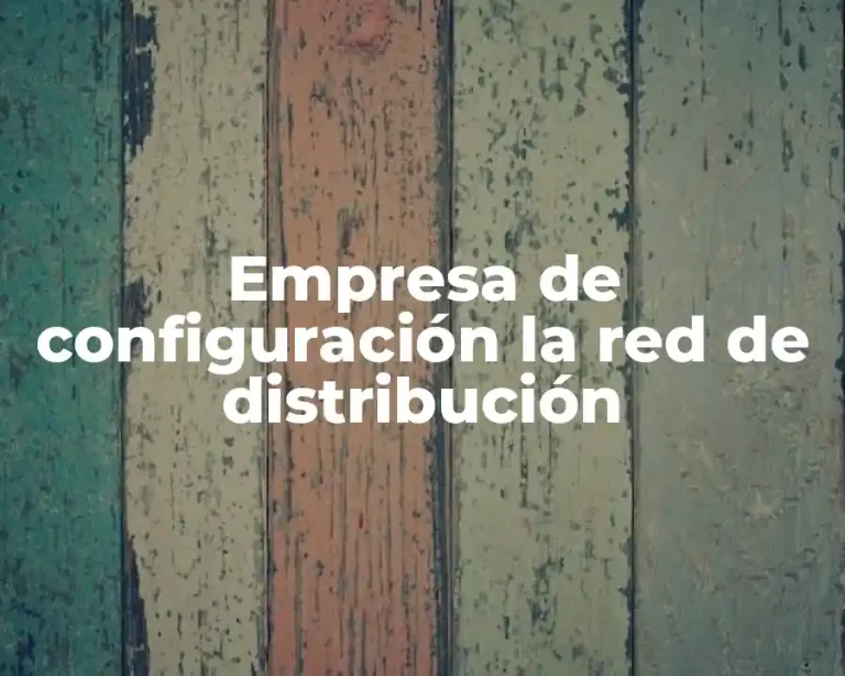 Empresa de configuración la red de distribución