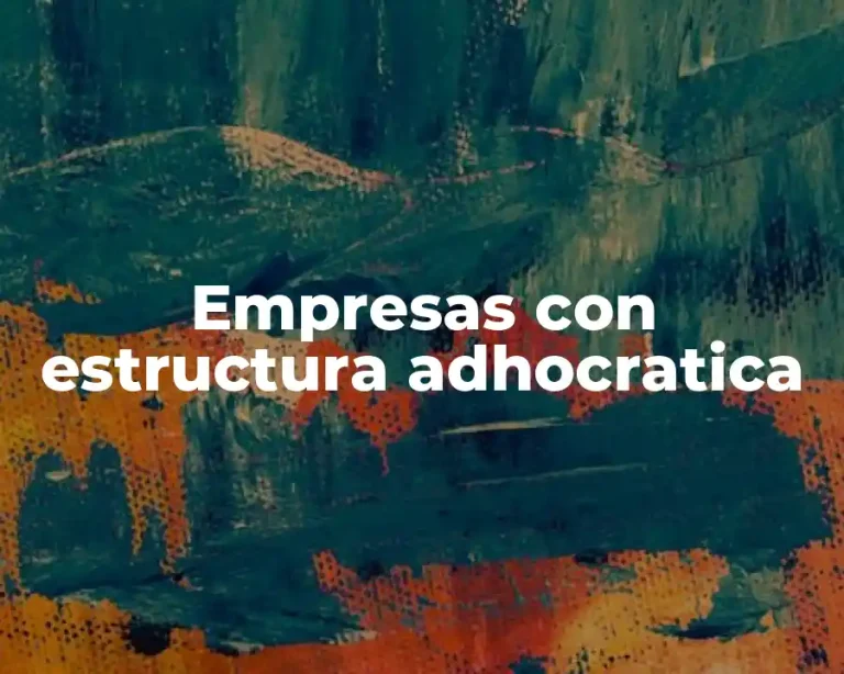 Empresas con estructura adhocratica