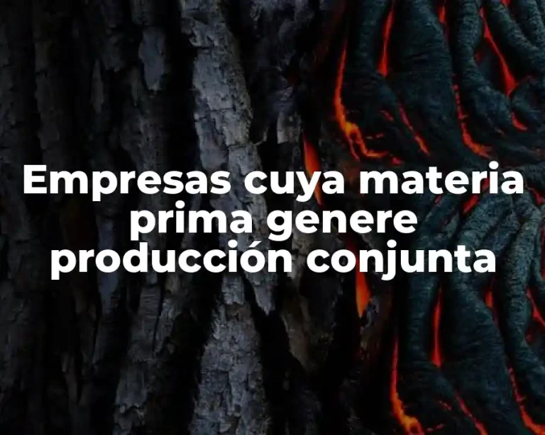Empresas cuya materia prima genere producción conjunta