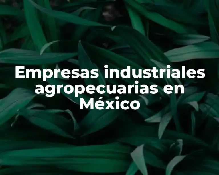 Empresas industriales agropecuarias en México