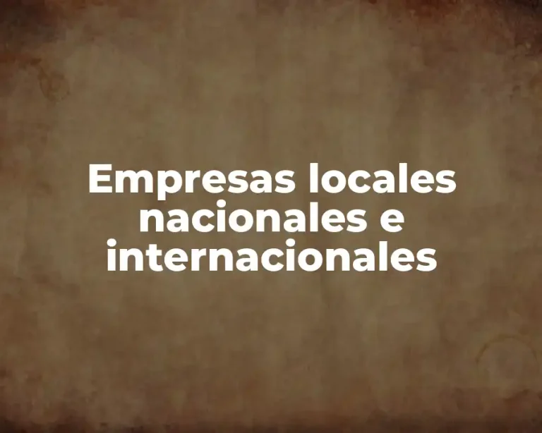 Empresas locales nacionales e internacionales