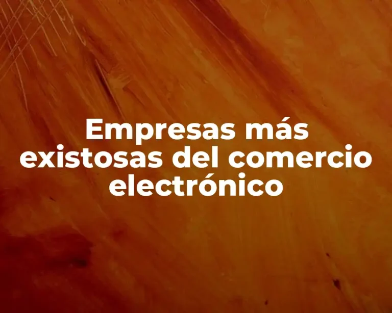 Empresas más existosas del comercio electrónico