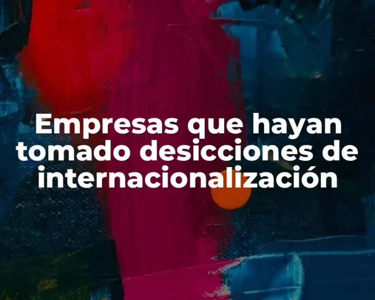 Empresas que hayan tomado desicciones de internacionalización