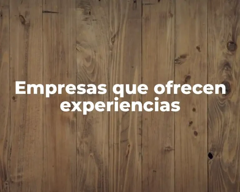 Empresas que ofrecen experiencias