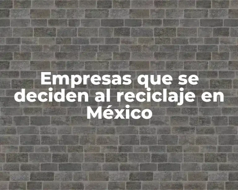 Empresas que se deciden al reciclaje en México