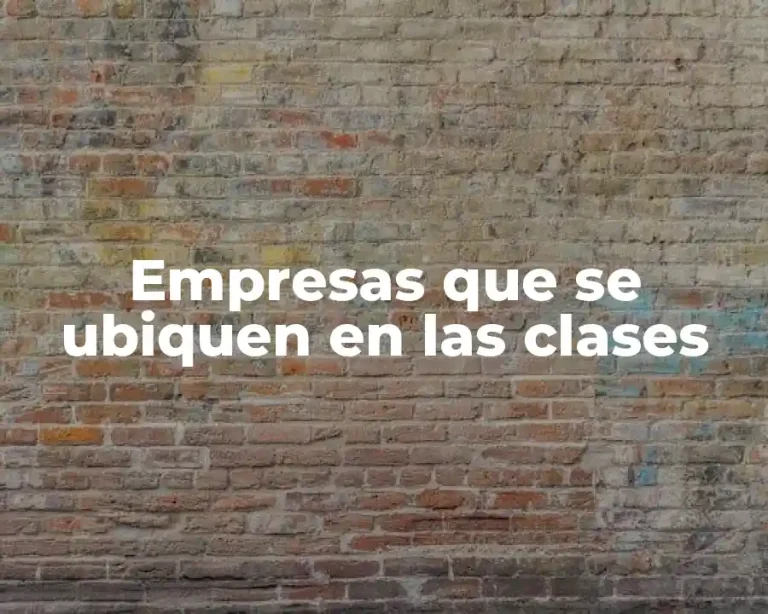 Empresas que se ubiquen en las clases