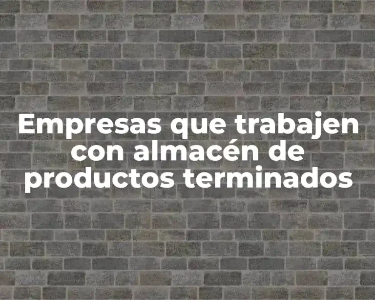 Empresas que trabajen con almacén de productos terminados