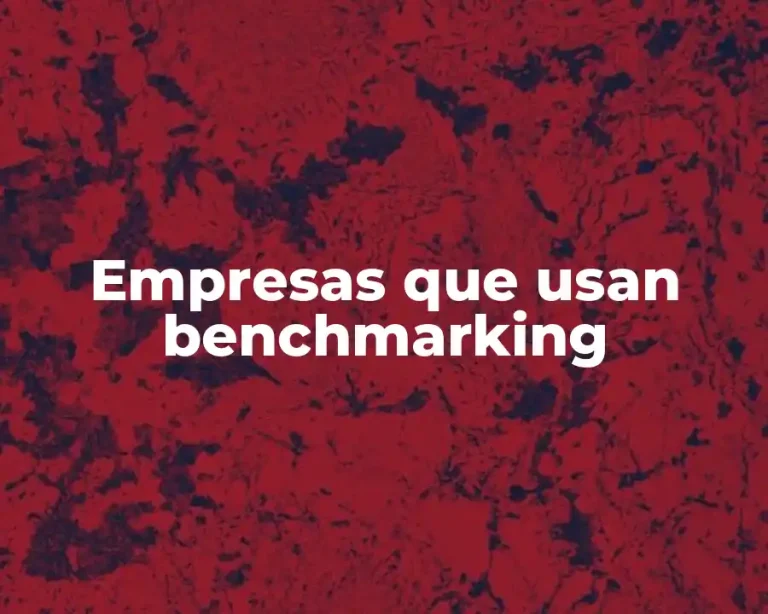 Empresas que usan benchmarking